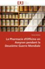 Image for La Pharmacie d&#39;&#39;officine En Aveyron Pendant La Deuxi me Guerre Mondiale