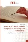 Image for Marque et contes de fees : congruence ou divergence semantique?