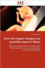 Image for Vivre Les Risques Toxiques Au Quotidien Pour Le F Tus