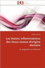 Image for Les L sions Inflammatoires Des Tissus Osseux d&#39;&#39;origine Dentaire