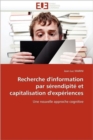 Image for Recherche d&#39;Information Par S rendipit  Et Capitalisation d&#39;Exp riences