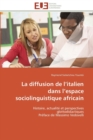 Image for La diffusion de l&#39;&#39;italien dans l&#39;&#39;espace sociolinguistique africain
