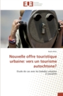 Image for Nouvelle offre touristique urbaine : vers un tourisme autochtone?