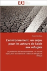 Image for L&#39;Environnement : Un Enjeu Pour Les Acteurs de l&#39;Aide Aux R fugi s