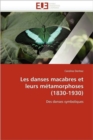 Image for Les Danses Macabres Et Leurs M tamorphoses (1830-1930)