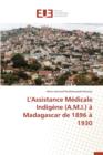 Image for L&#39;Assistance M dicale Indig ne (A.M.I.)   Madagascar de 1896   1930