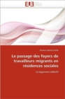 Image for Le Passage Des Foyers de Travailleurs Migrants En R sidences Sociales