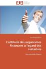 Image for L&#39;Attitude Des Organismes Financiers   l&#39; gard Des Restarters