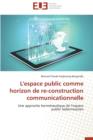 Image for L&#39;Espace Public Comme Horizon de Re-Construction Communicationnelle