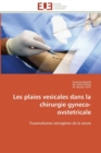 Image for Les plaies vesicales dans la chirurgie gyneco-ovstetricale