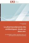 Image for La Pharmacodynamie Des Antibiotiques :  tude Sur Deux Anx