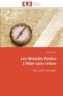 Image for Les Mondes Perdus l&#39;Aller Sans Retour
