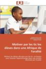 Image for Motiver Par Les Tic Les  l ves Dans Une Afrique de l&#39;Oralit