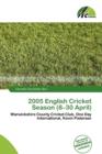 Image for 2005 English Cricket Season (8-30 April)