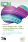 Image for Water Polo at the 2004 Summer Olympics - Men&#39;s Team Rosters