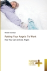 Image for Putting Your Angels To Work