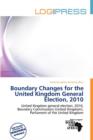 Image for Boundary Changes for the United Kingdom General Election, 2010