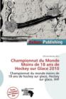 Image for Championnat Du Monde Moins de 18 ANS de Hockey Sur Glace 2010