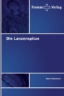 Image for Die Lanzenspitze