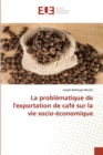 Image for La problematique de l&#39;exportation de cafe sur la vie socio-economique