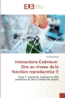 Image for Interactions Cadmium-Zinc au niveau de la fonction reproductrice ?