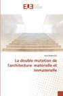Image for La double mutation de l&#39;architecture : materielle et immaterielle