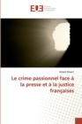 Image for Le crime passionnel face a la presse et a la justice francaises