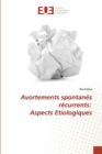 Image for Avortements spontanes recurrents : Aspects Etiologiques