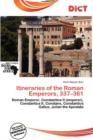 Image for Itineraries of the Roman Emperors, 337-361
