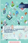 Image for IT initiatives in &quot;e-governance&quot; Special reference to Uttarakhand