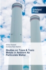 Image for Studies on Trace &amp; Toxic Metals in Ambient Air Particulate Matter
