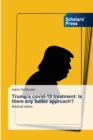 Image for Trump&#39;s covid-19 treatment : Is there any better approach?