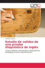 Image for Estudio de validez de una prueba diagnostica de ingles
