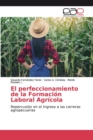 Image for El perfeccionamiento de la Formacion Laboral Agricola