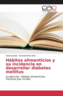 Image for Habitos alimenticios y su incidencia en desarrollar diabetes mellitus