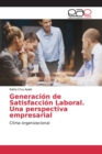 Image for Generacion de Satisfaccion Laboral. Una perspectiva empresarial