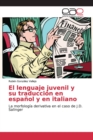 Image for El lenguaje juvenil y su traduccion en espanol y en italiano