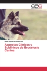 Image for Aspectos Clinicos y Sublinicos de Brucelosis Canina