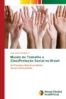 Image for Mundo do Trabalho e (Des)Protecao Social no Brasil