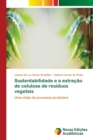 Image for Sustentabilidade e a extracao de celulose de residuos vegetais