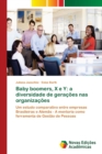 Image for Baby boomers, X e Y : a diversidade de geracoes nas organizacoes