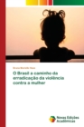Image for O Brasil a caminho da erradicacao da violencia contra a mulher