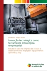 Image for Inovacao tecnologica como ferramenta estrategica empresarial