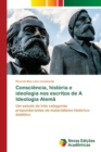 Image for Consciencia, historia e ideologia nos escritos de A Ideologia Alema
