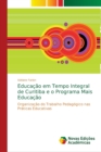 Image for Educacao em Tempo Integral de Curitiba e o Programa Mais Educacao