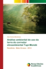 Image for Analise ambiental do uso da terra do corredor etnoambiental Tupi-Monde