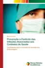 Image for Prevencao e Controlo das Infecoes Associadas aos Cuidados de Saude