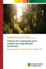 Image for Indices de vegetacao para analise da degradacao ambiental