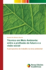 Image for Tecnico em Meio Ambiente : entre a profissao do futuro e a visao social