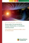 Image for Execucao Orcamentaria, Ciclos Eleitorais e Contexto Institucional